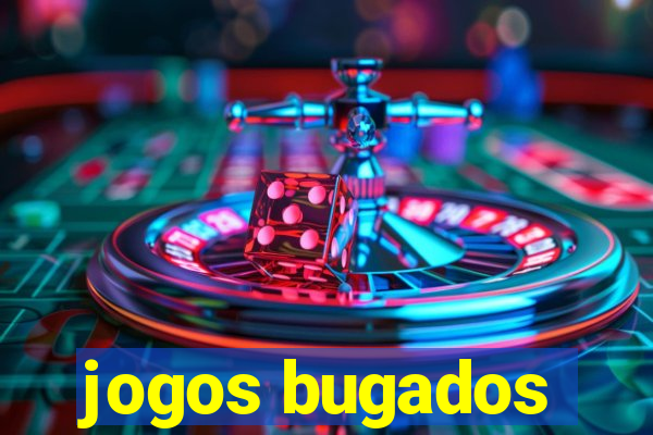 jogos bugados